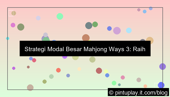 mahjong ways 3 strategi modal besar