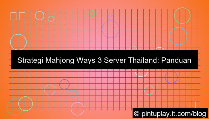 mahjong ways 3 strategi server thailand