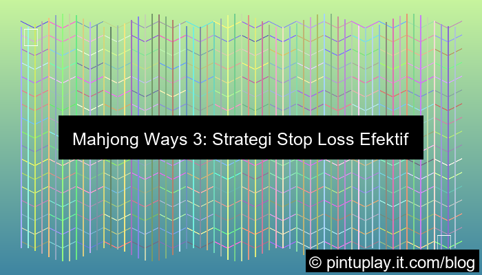 mahjong ways 3 strategi stop loss