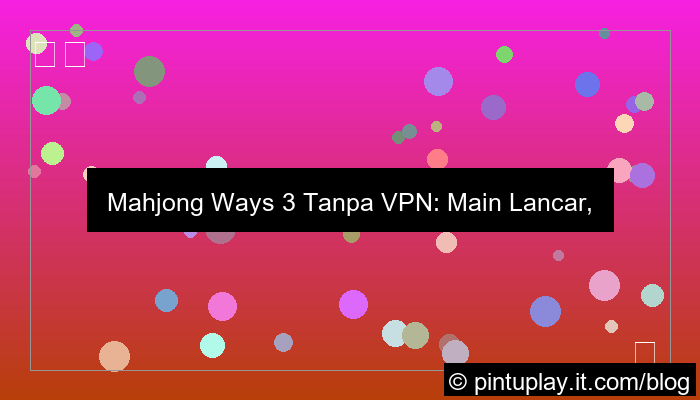 mahjong ways 3 tanpa vpn