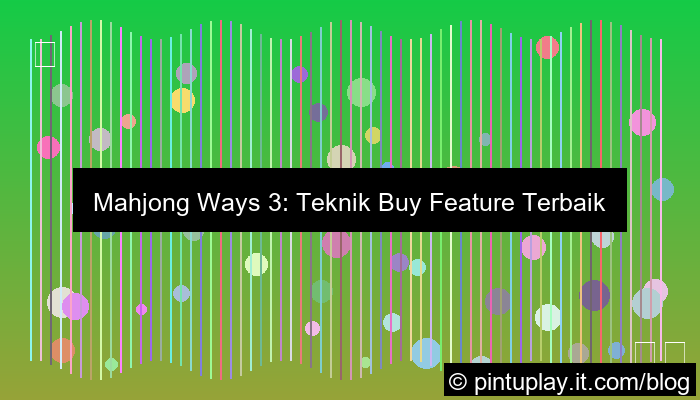 mahjong ways 3 teknik buy feature
