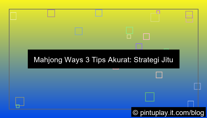 mahjong ways 3 tips akurat