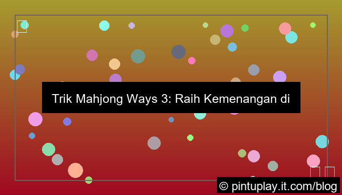 mahjong ways 3 trik jam sepi
