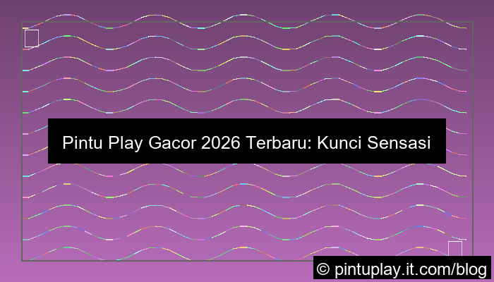 desain pintu play gacor 2026 terbaru