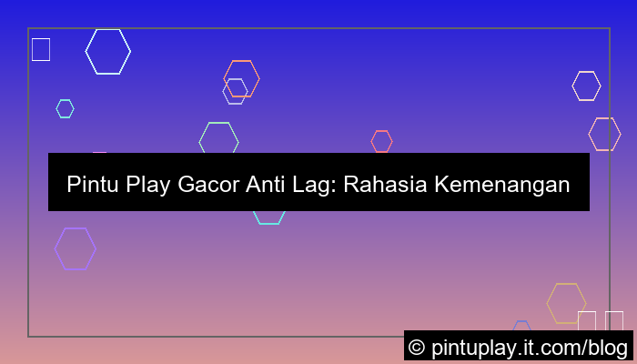 pintu play gacor anti lag