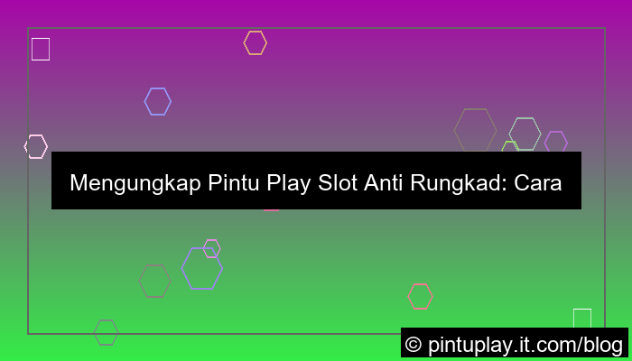 desain pintu play slot anti rungkad