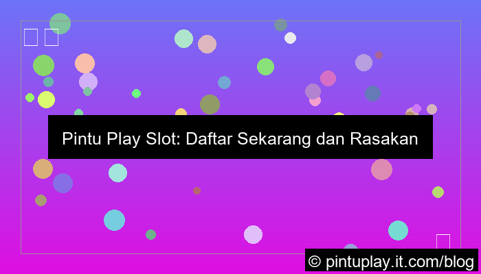 pintu play slot daftar sekarang
