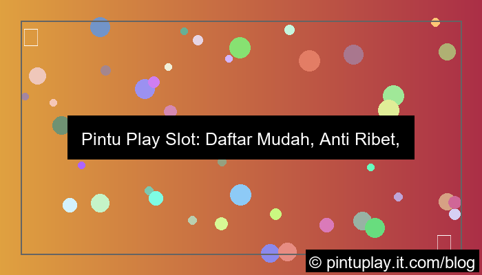 pintu play slot daftar tanpa ribet