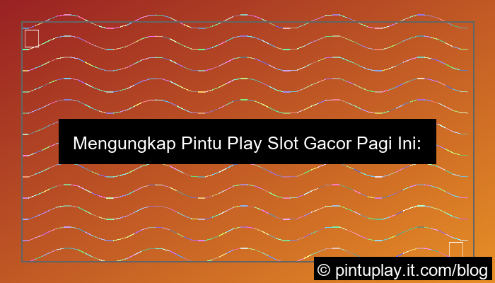 visual pintu play slot gacor pagi ini