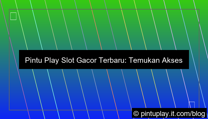 visual pintu play slot gacor terbaru