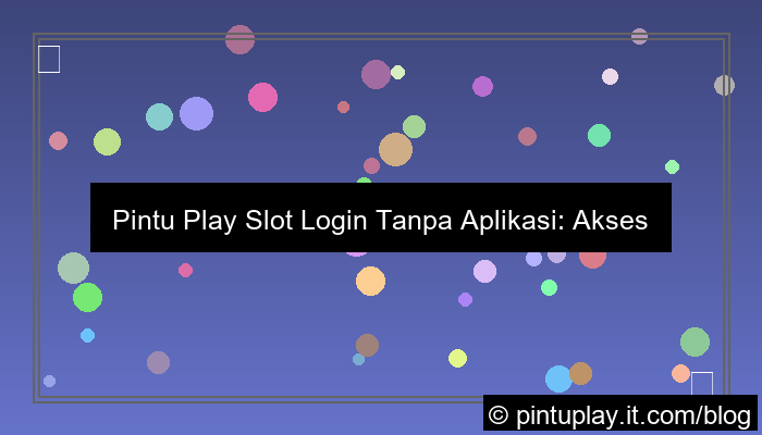 pintu play slot login tanpa aplikasi