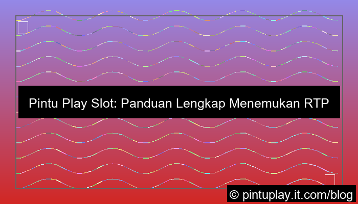 pintu play slot rtp akurat