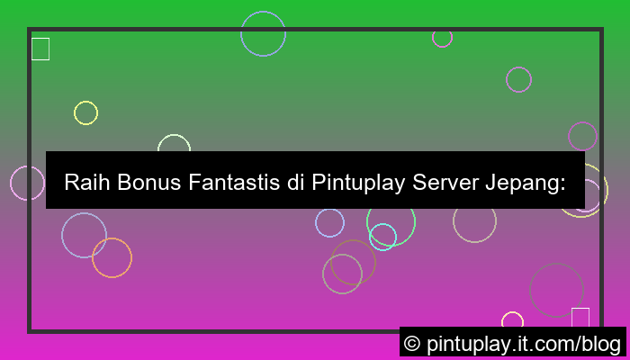 pintuplay bonus server jepang