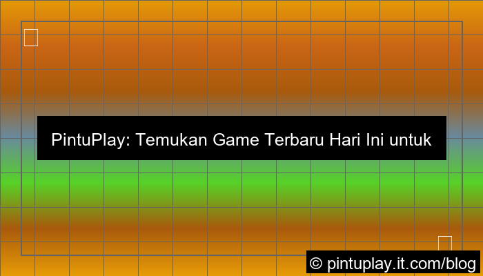 pintuplay game terbaru hari ini