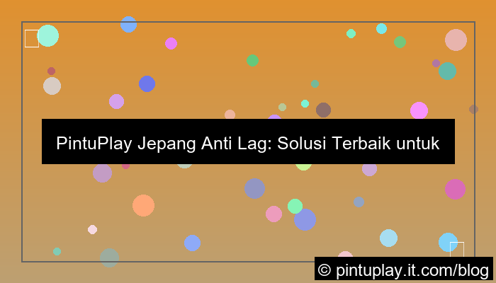 pintuplay jepang anti lag