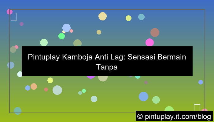 visual pintuplay kamboja anti lag