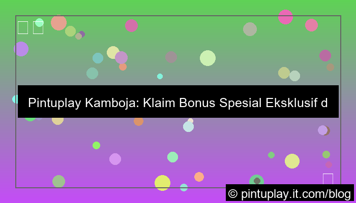pintuplay kamboja bonus spesial