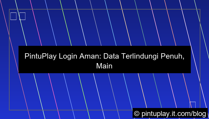 pintuplay login aman data terlindungi