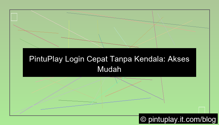 pintuplay login cepat tanpa kendala