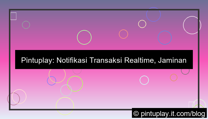 pintuplay notifikasi transaksi realtime
