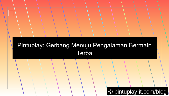 ilustrasi pintuplay pengalaman bermain terbaik