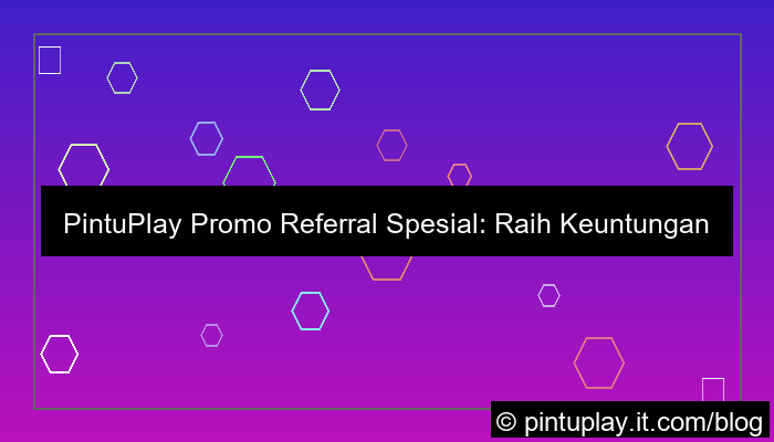 ilustrasi pintuplay promo referral spesial