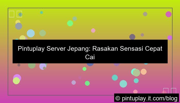 pintuplay server jepang cepat cair