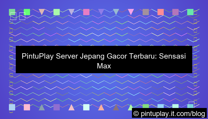 ilustrasi pintuplay server jepang gacor terbaru