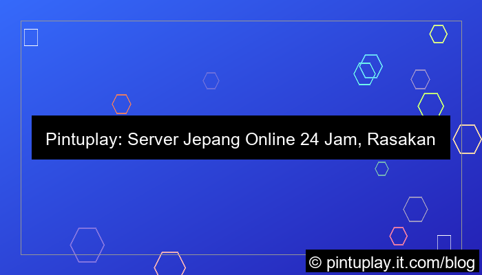 pintuplay server jepang online 24 jam