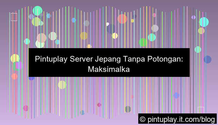 ilustrasi pintuplay server jepang tanpa potongan