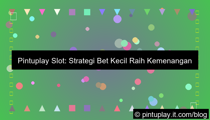 pintuplay slot bet kecil menang besar