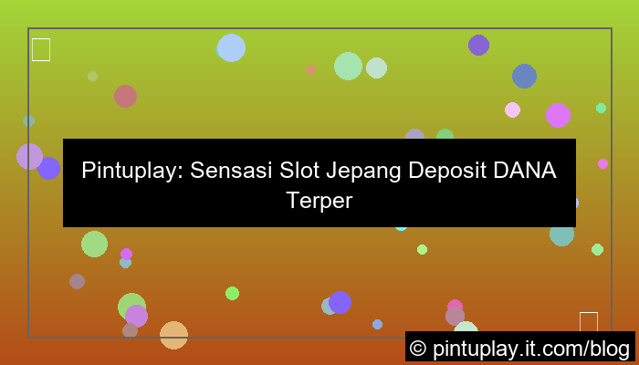 pintuplay slot jepang deposit dana