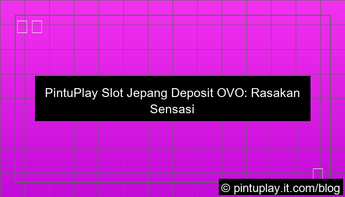 pintuplay slot jepang deposit ovo