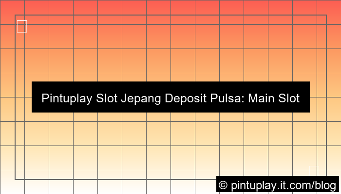 gambar pintuplay slot jepang deposit pulsa