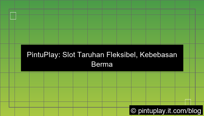 gambar pintuplay slot taruhan fleksibel
