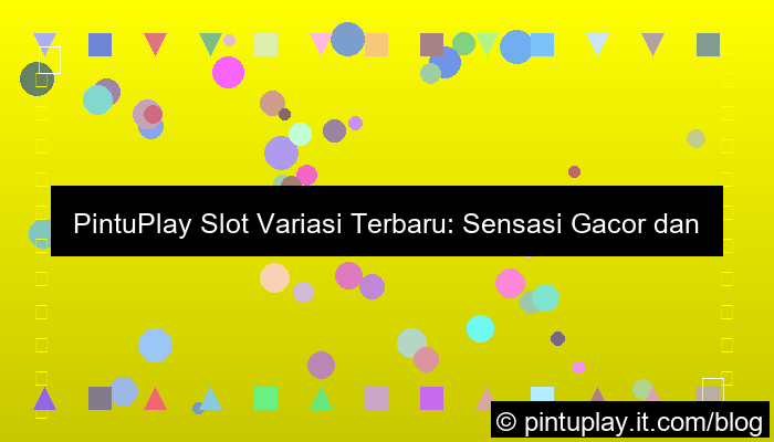 pintuplay slot variasi terbaru