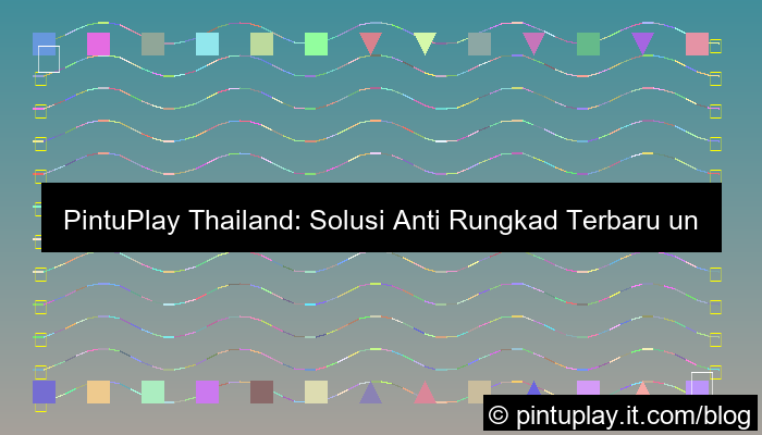 pintuplay thailand anti rungkad terbaru