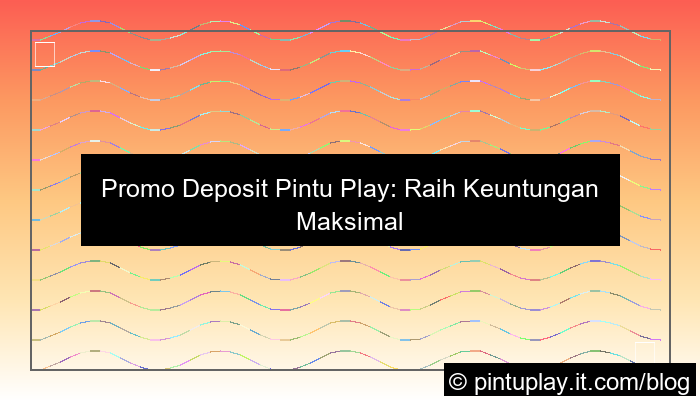 promo deposit pintu play