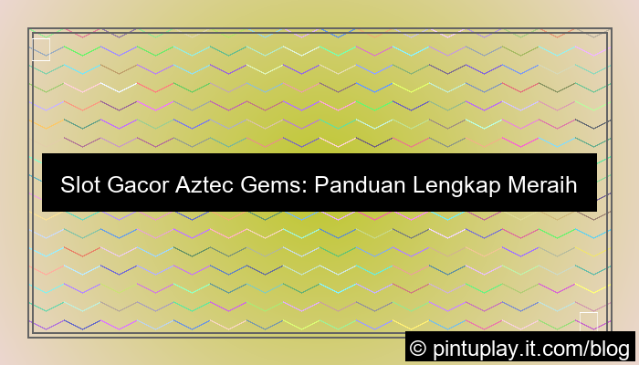 slot gacor aztec gems