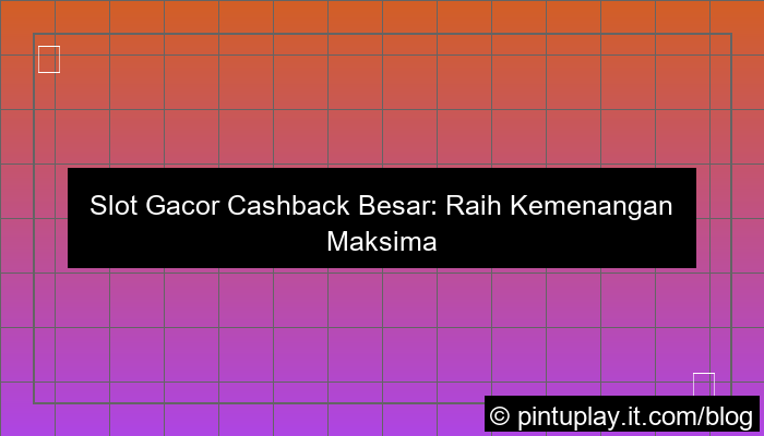 ilustrasi slot gacor cashback besar