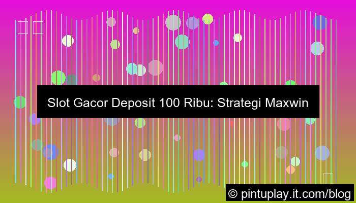gambar slot gacor deposit 100 ribu