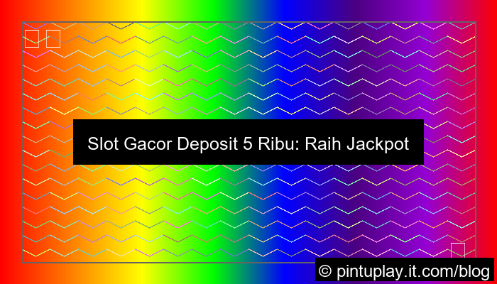 slot gacor deposit 5 ribu