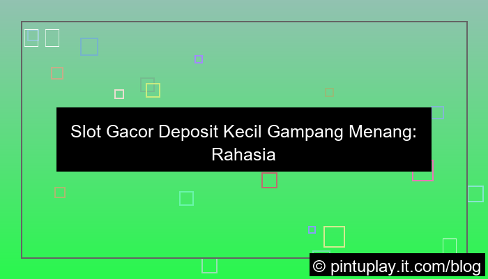 slot gacor deposit kecil gampang menang
