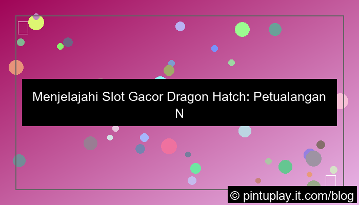 grafik slot gacor dragon hatch