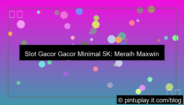 slot gacor gacor minimal 5k