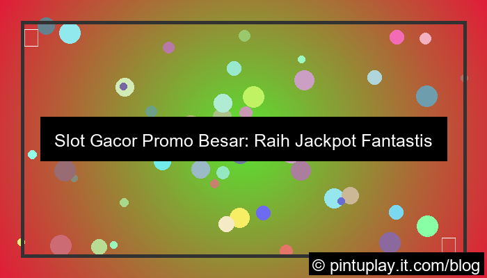 slot gacor gacor promo besar