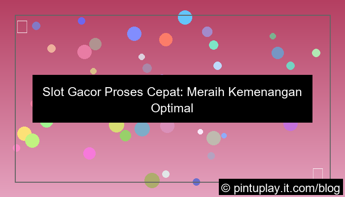 slot gacor gacor proses cepat