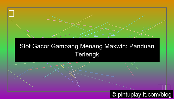 gambar slot gacor gampang menang maxwin