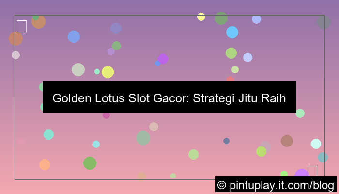 gambar slot gacor golden lotus