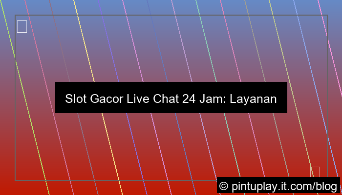 ilustrasi slot gacor live chat 24 jam